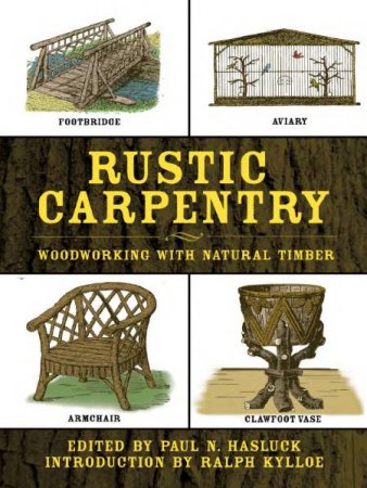 Обложка к Paul N. Hasluck. Rustic Carpentry: Woodworking with Natural Timber (2007) PDF