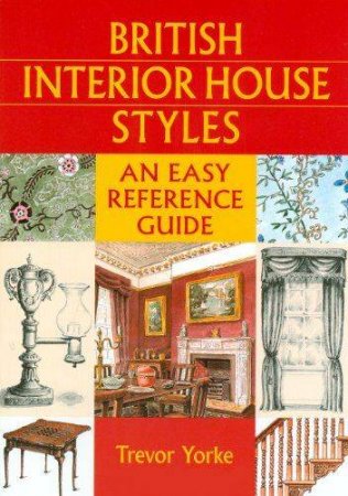 Обложка к Trevor Yorke. British Interior House Styles: An Easy Reference Guide (2012) EPUB